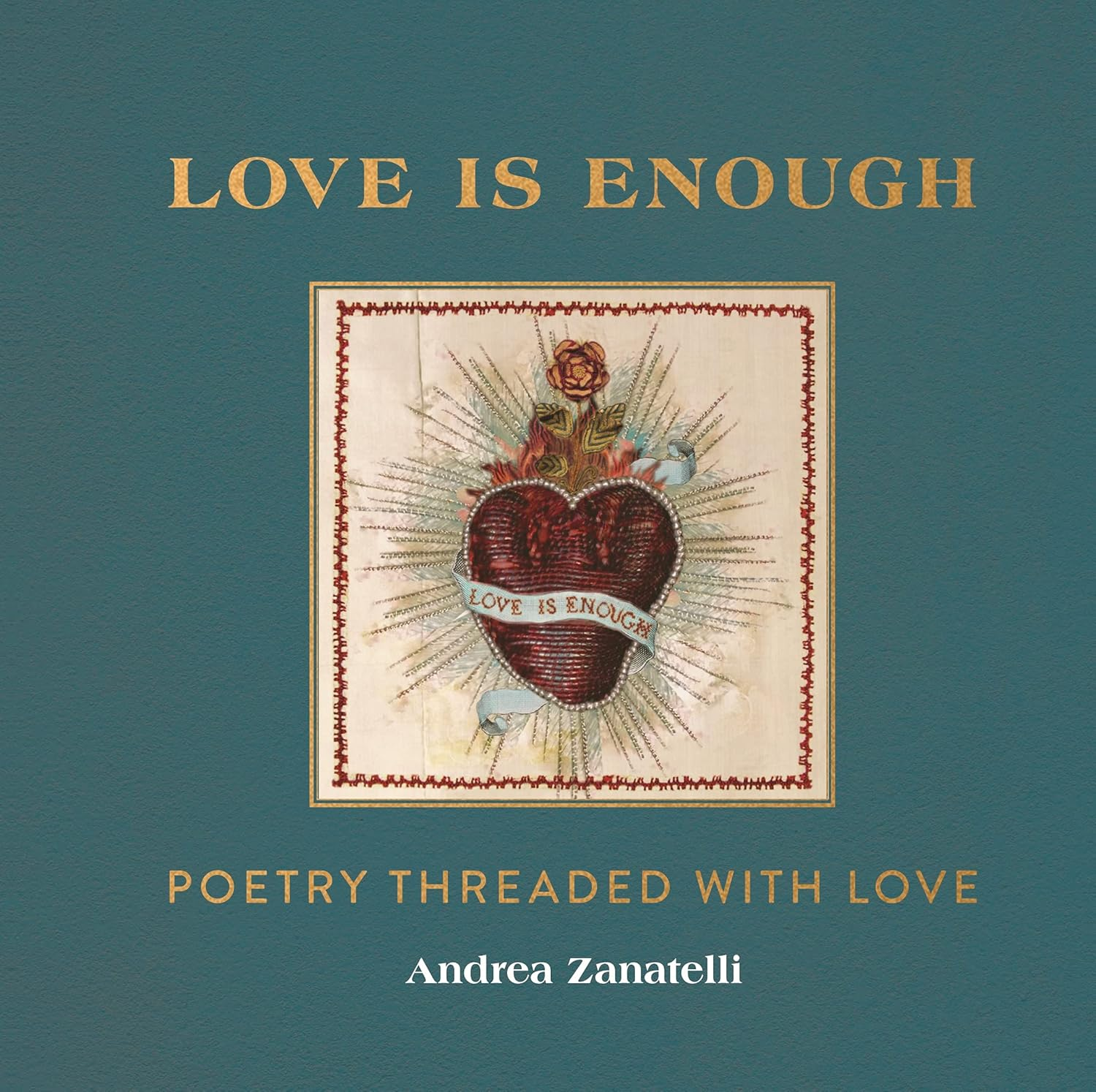 Love Is Enough: Poetry Threaded with Love (With a Foreword by Florence Welch)