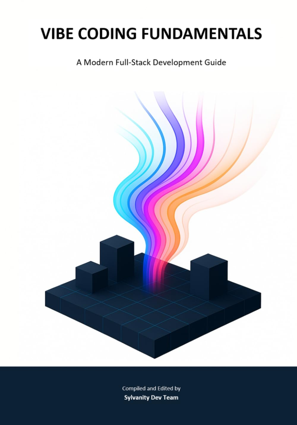 VIBE CODING FUNDAMENTALS: a Modern Full‑Stack Development Guide - from Frontend to Backend and Deployment image number 1