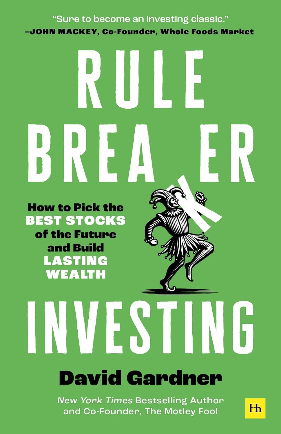 Rule Breaker Investing: How to Pick the Best Stocks of the Future and Build Lasting Wealth