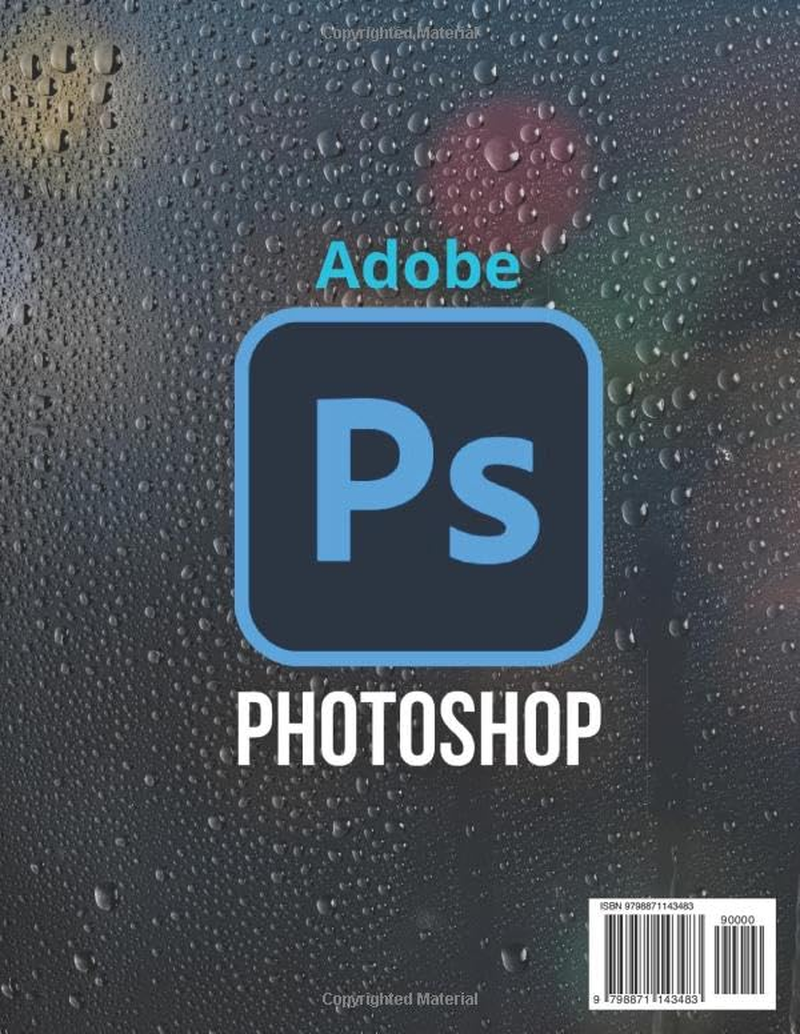 Adobe Photoshop 2024 Guide for Beginners: Unleashing Creativity | Mastering Photoshop 2024 | a Step-By-Step Manual for Absolute Beginners from Basic to Advanced image number 1