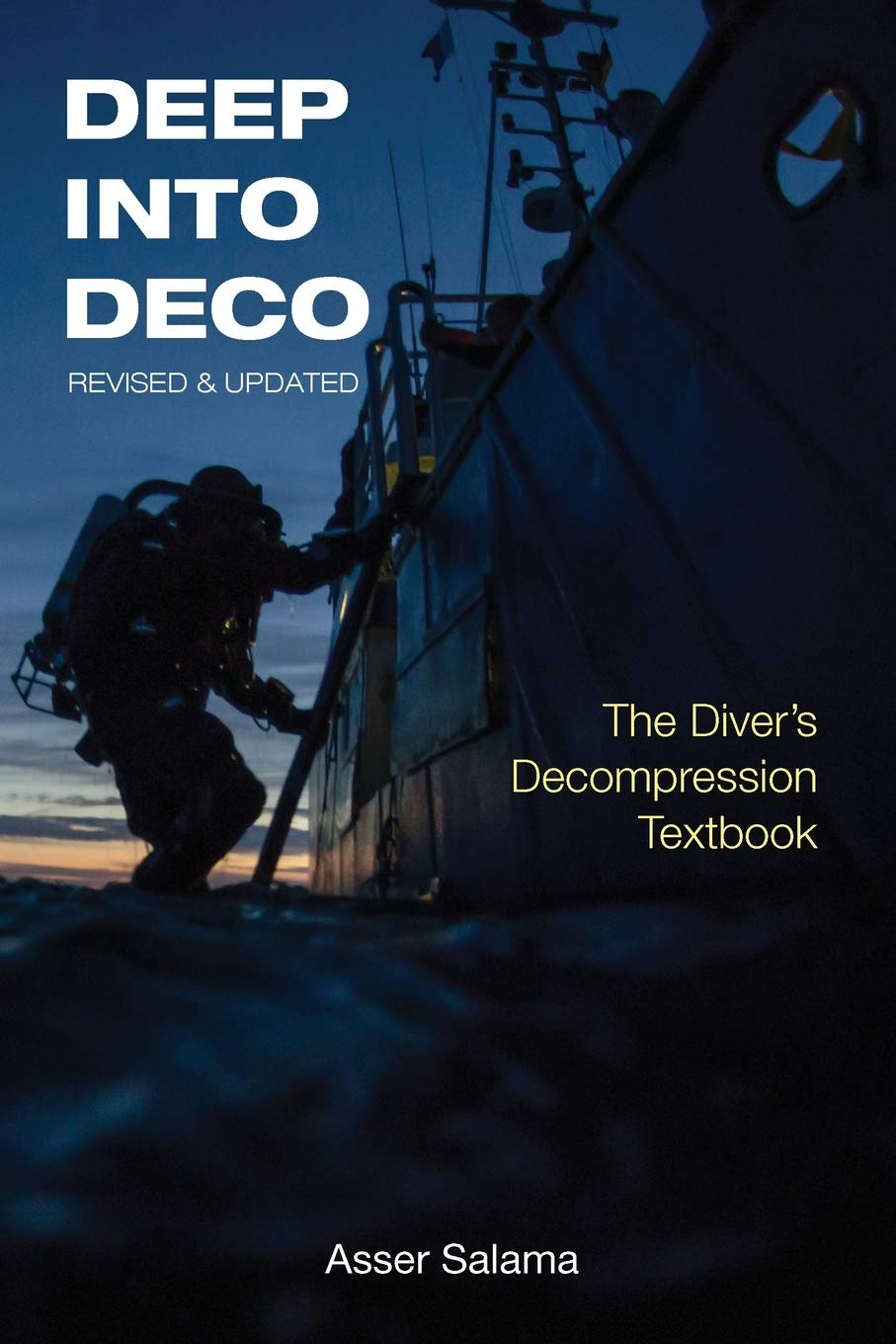 Deep into Deco Revised and Updated: the Diver'S Decompression Textbook