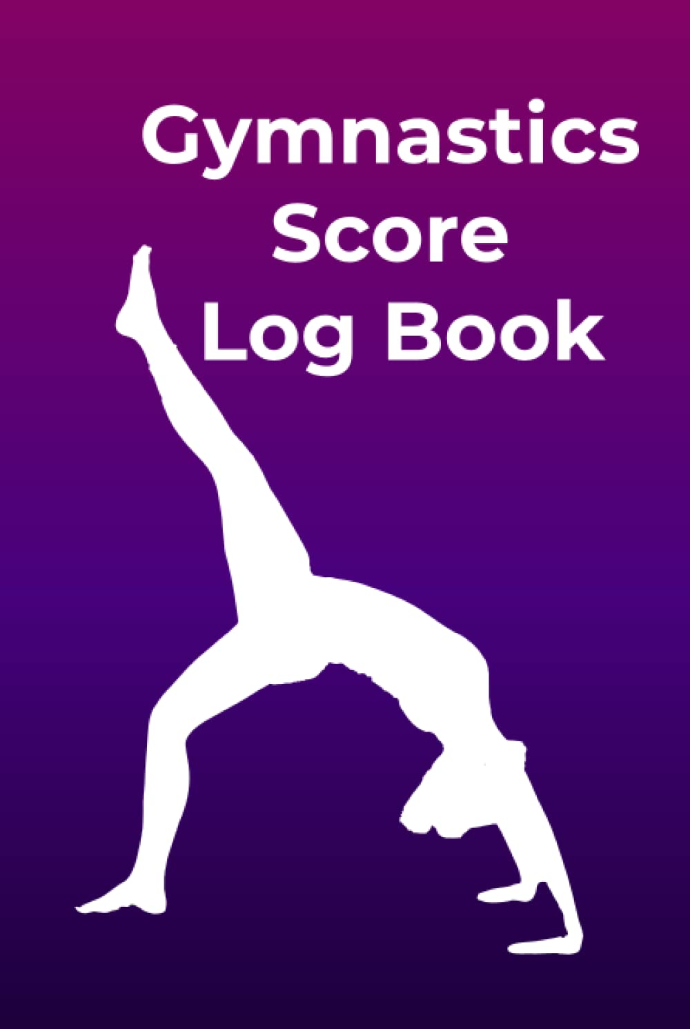 Gymnastics Score Log Book: a Gymnastics Notebook Journal and Score Tracker for Gymnastic Practices, Events and Meets - Gift Idea for Gymnastic Lovers image number 1
