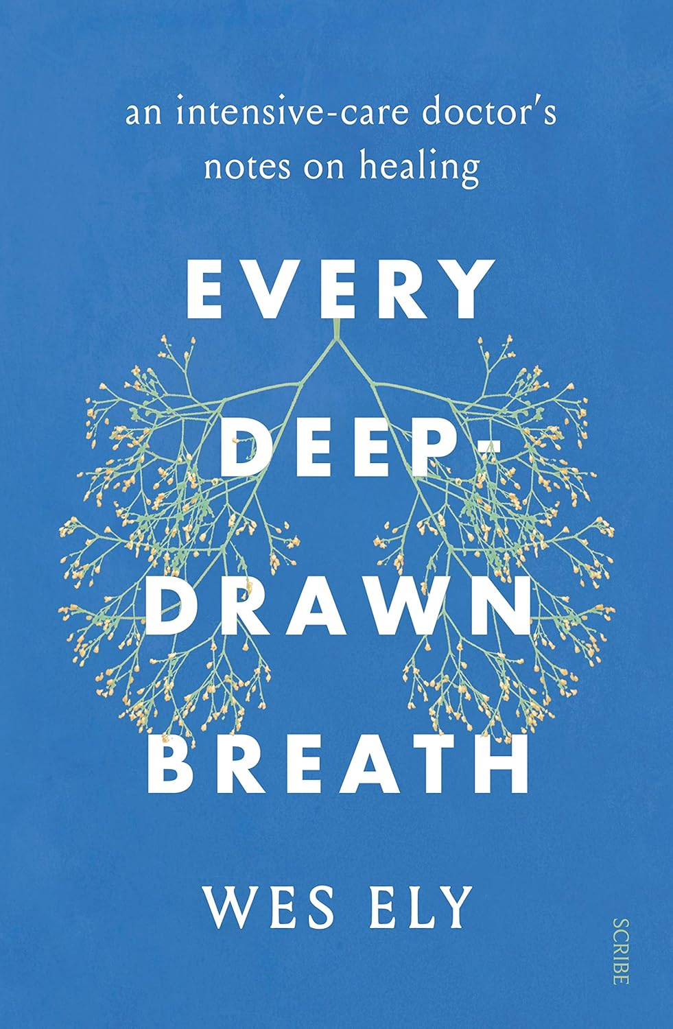 Every Deep-Drawn Breath: an Intensive-Care Doctor'S Notes on Healing