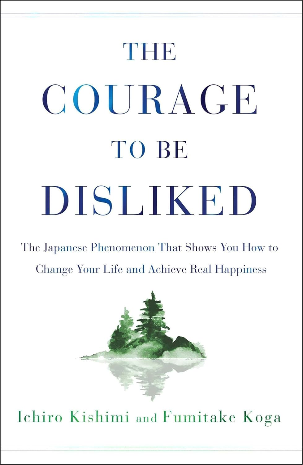 The Courage to Be Disliked: the Japanese Phenomenon That Shows You How to Change Your Life and Achieve Real Happiness image number 2
