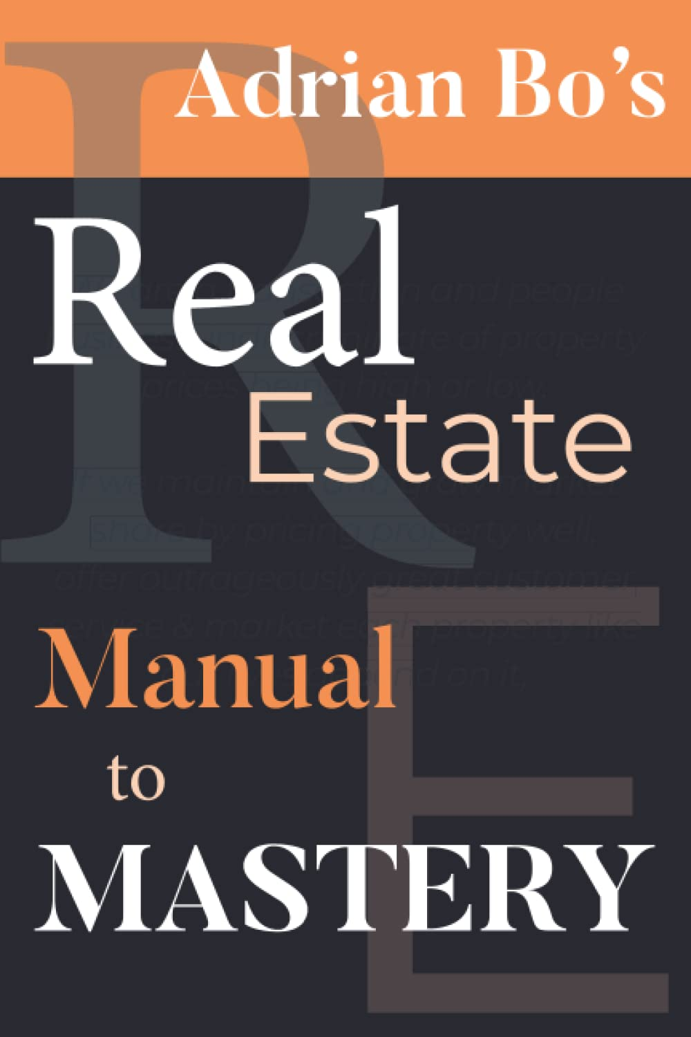 Adrian Bo&rsquo;S Real Estate Manual to MASTERY