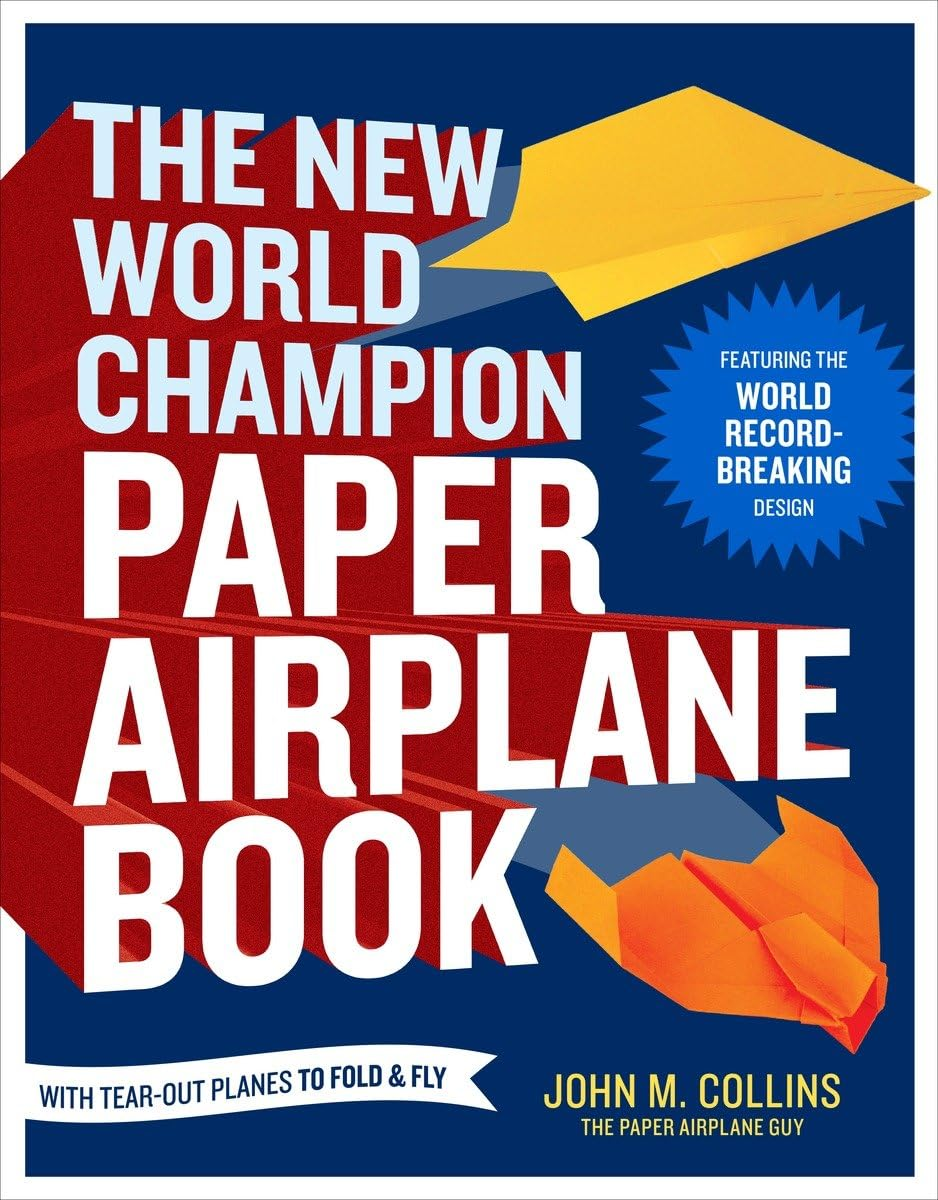 New World Champion Paper Airpl: Featuring the World Record-Breaking Design, with Tear-Out Planes to Fold and Fly