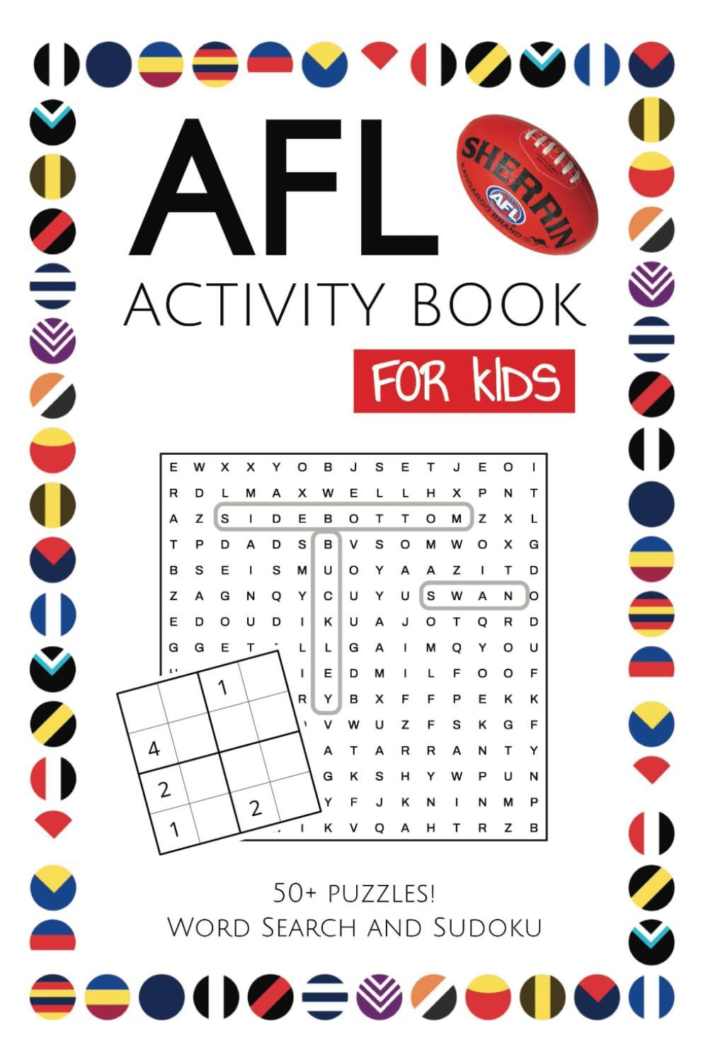 AFL Activity Puzzle Book for KIDS: Puzzles, Trivia, Sudoku and Word Searches with Easy to Read Print about Everything AFL, Aussie Rules, Football and ... Birthday, Vacations, Holidays and Free Times