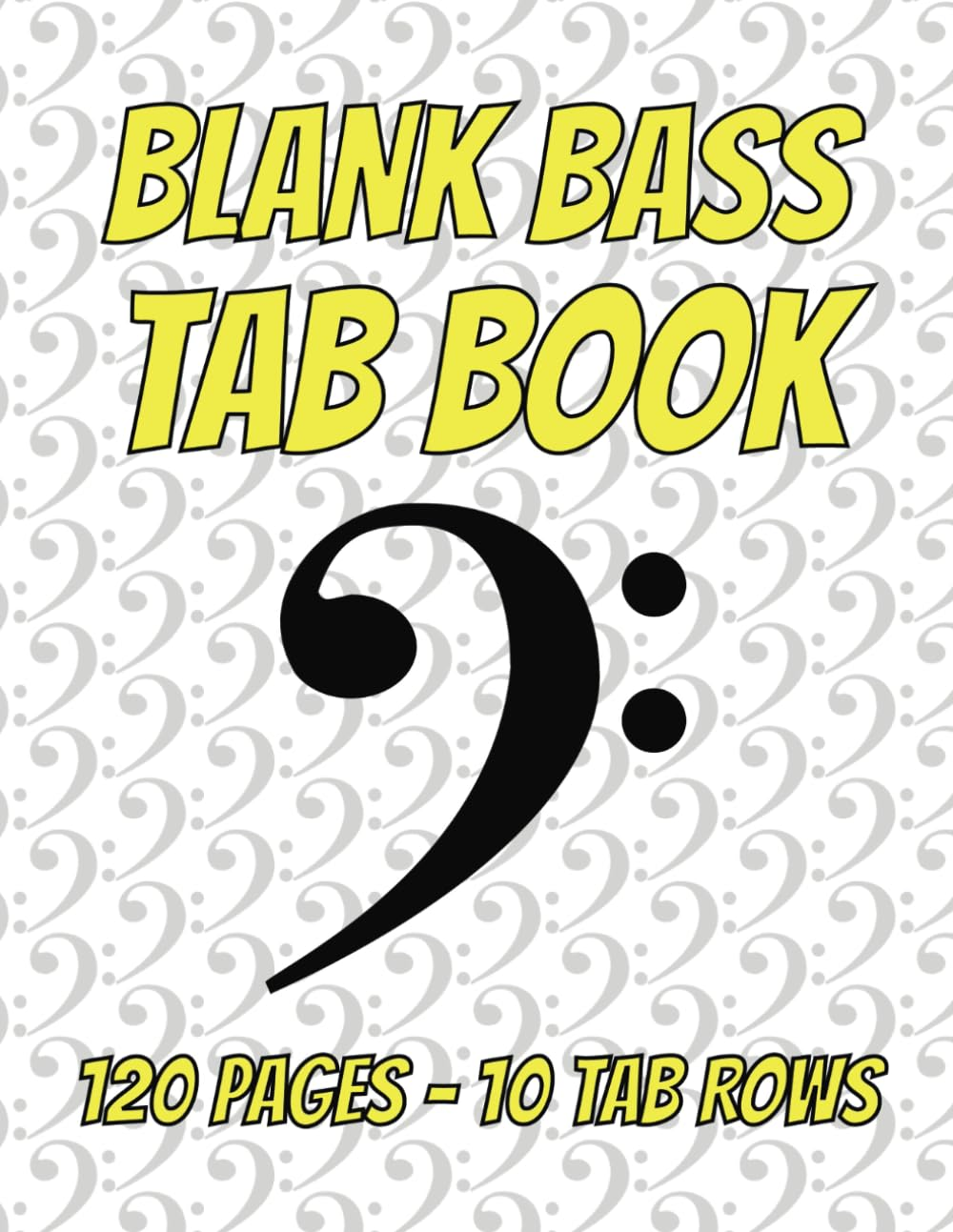 Blank Bass Tab Book: Bass Gutar Tablature - 120 Pages - 10 Rows per Page