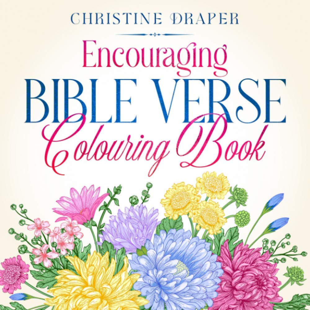 Encouraging Bible Verse Colouring Book: 30 Encouraging Bible Verses: Adult and Teen Colouring Book for Relaxation and Reducing Stress.