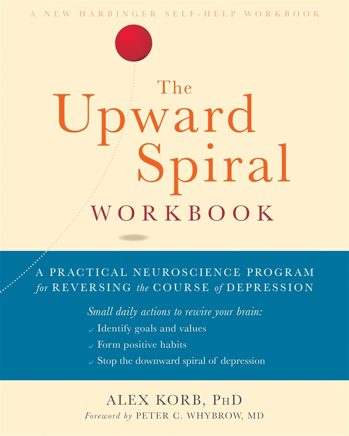 The Upward Spiral Workbook: a Practical Neuroscience Program for Reversing the Course of Depression