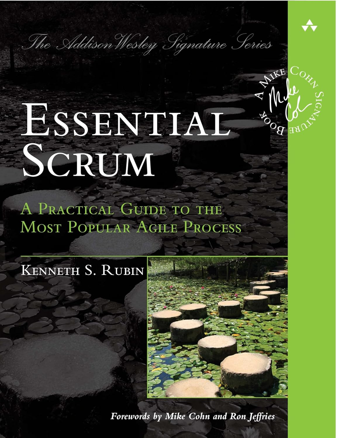 Essential Scrum: a Practical Guide to the Most Popular Agile Process (Addison-Wesley Signature): a Practical Guide to the Most Popular Agile Process (Addison-Wesley Signature Series (Cohn))
