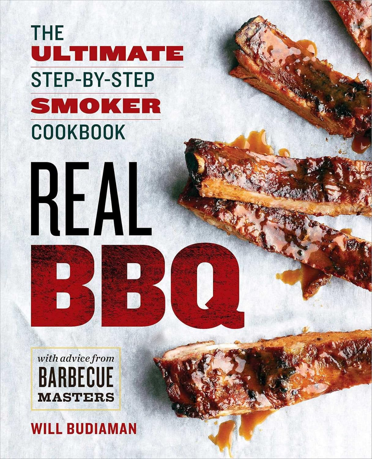 Real BBQ: the Ultimate Step-By-Step Smoker Cookbook