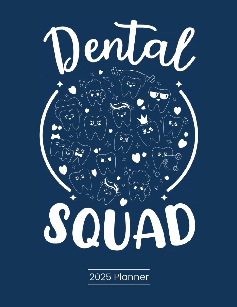 2025 Planner - Funny Dentist/Dental Hygienist/Dental Assistant: 8.5" X 11" Size | Keep Track of Your Busy Life | Calendar Features Months & Weeks