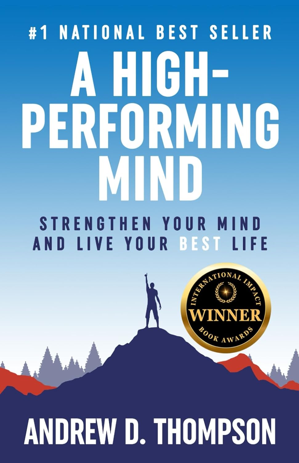 A High-Performing Mind: Strengthen Your Mind and Live Your Best Life
