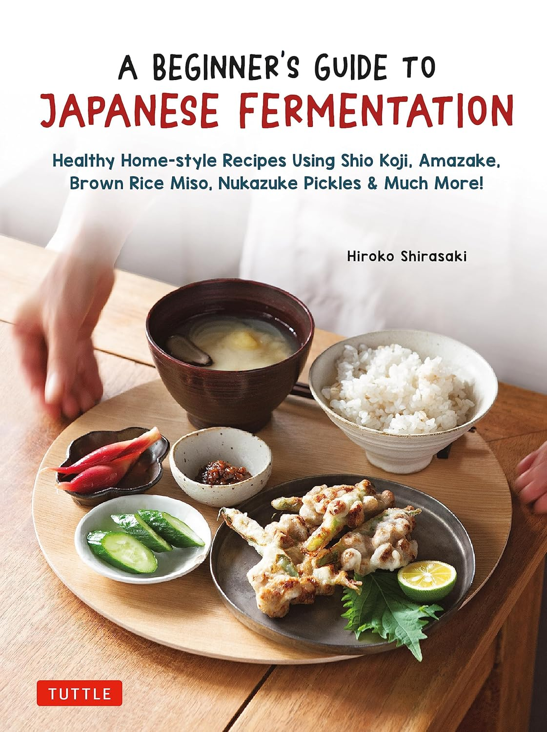 A Beginner'S Guide to Japanese Fermentation: Healthy Home-Style Recipes Using Shio Koji, Amazake, Brown Rice Miso, Nukazuke Pickles & Much More! image number 6