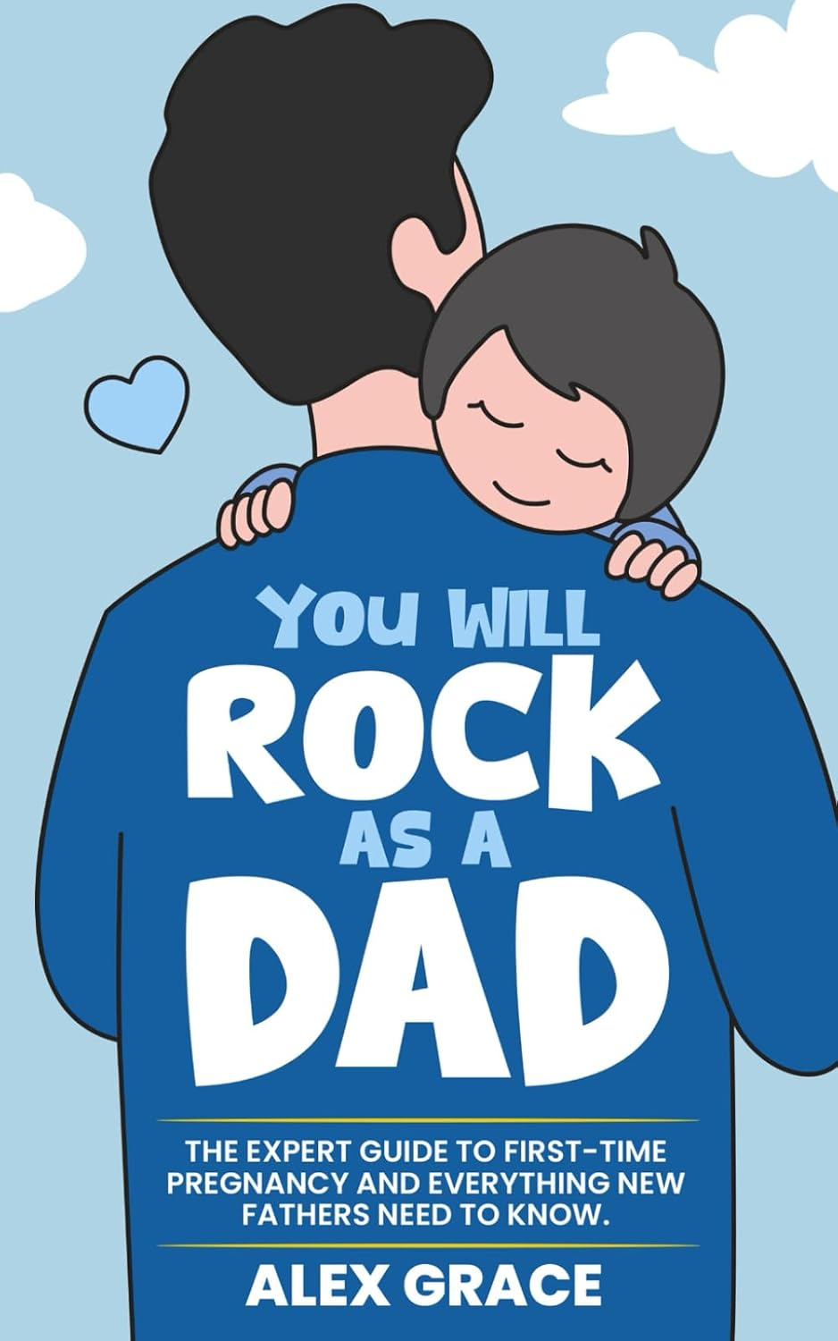 You Will Rock as a Dad!: the Expert Guide to First-Time Pregnancy and Everything New Fathers Need to Know image number 1