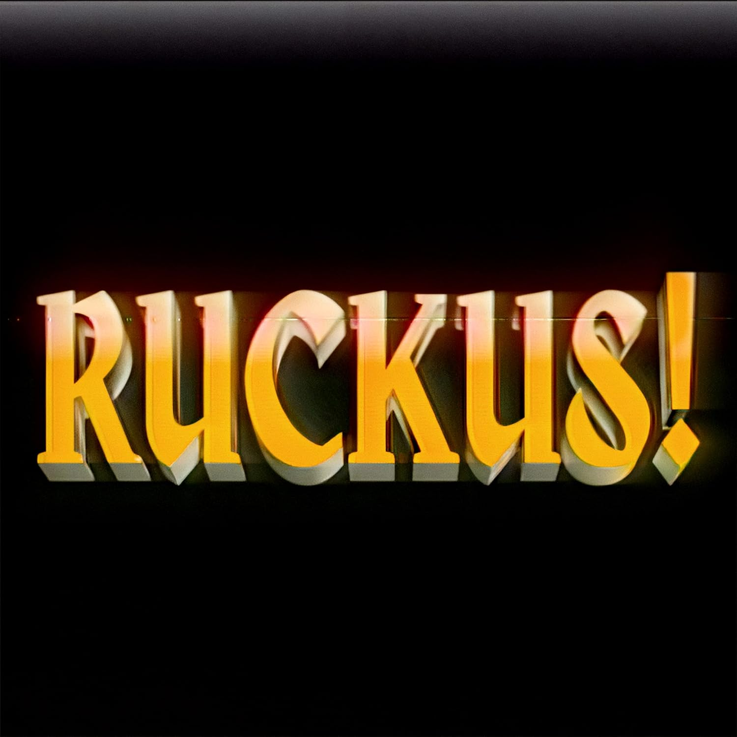 RUCKUS! RUCKUS!