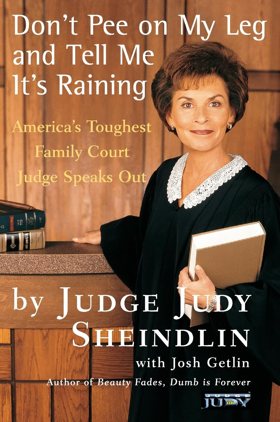 Don'T Pee on My Leg and Tell Me Its Raining: America'S Toughest Family Court Judge Speaks Out image number 1