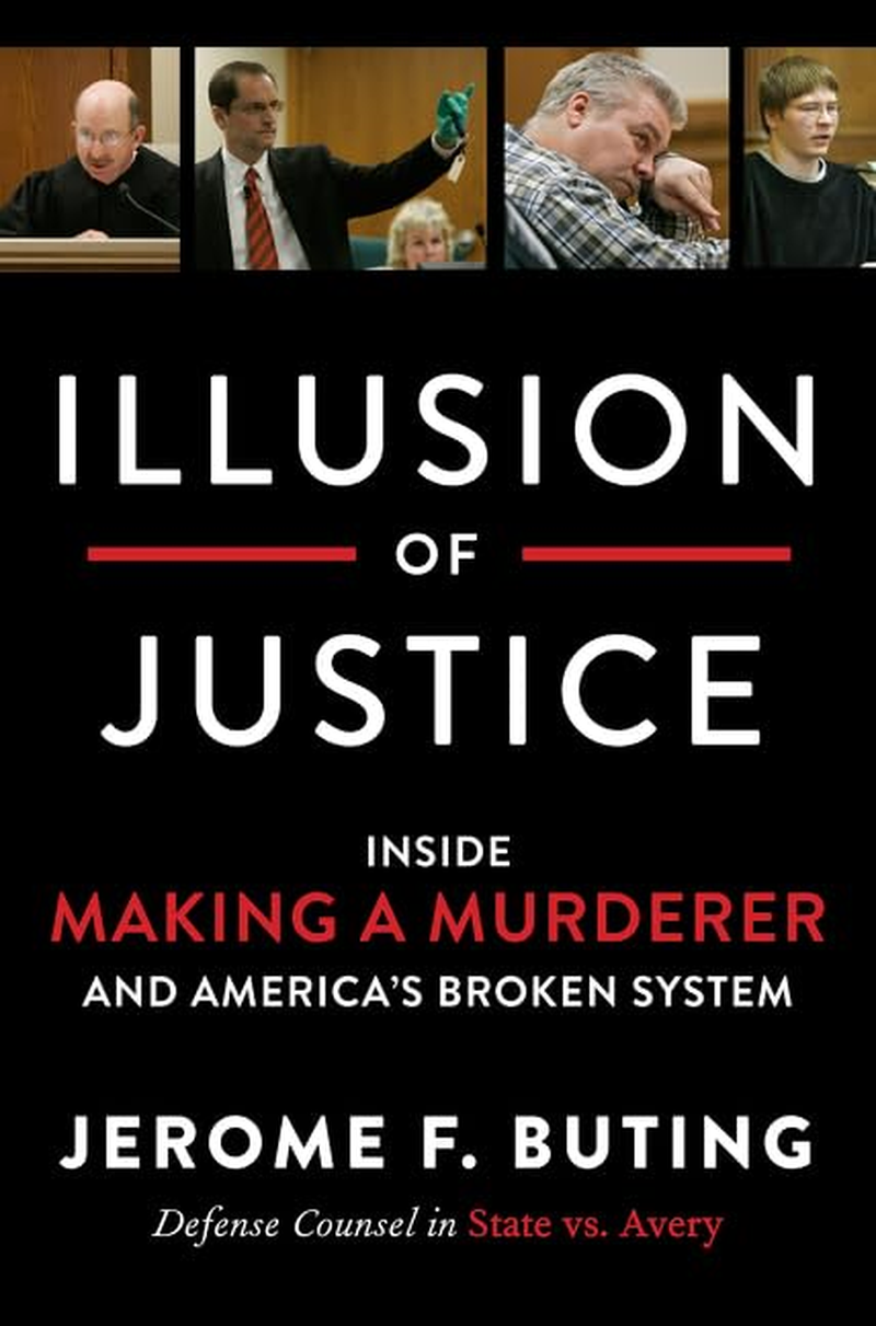 Illusion of Justice: inside Making a Murderer and America'S Broken System