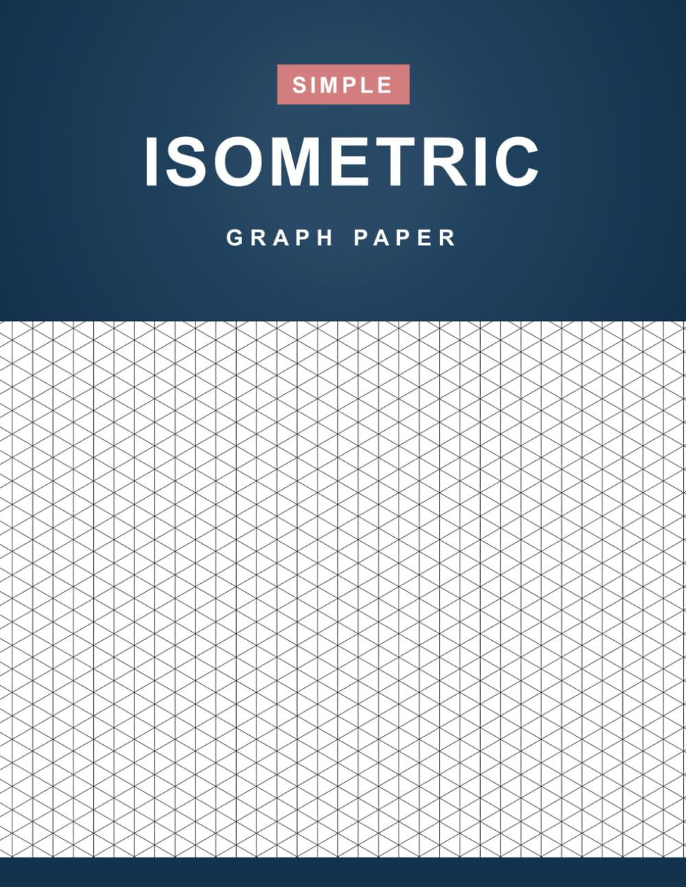 Isometric Graph Paper: Simple Isometric Graph Paper Notebook - 110 Pages (8.5" X 11" Inches)