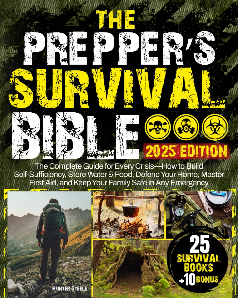 The Prepper&rsquo;S Survival Bible: the Complete Guide for Every Crisis&mdash;How to Build Self-Sufficiency, Store Water & Food, Defend Your Home, Master First Aid, and Keep Your Family Safe in Any Emergency.