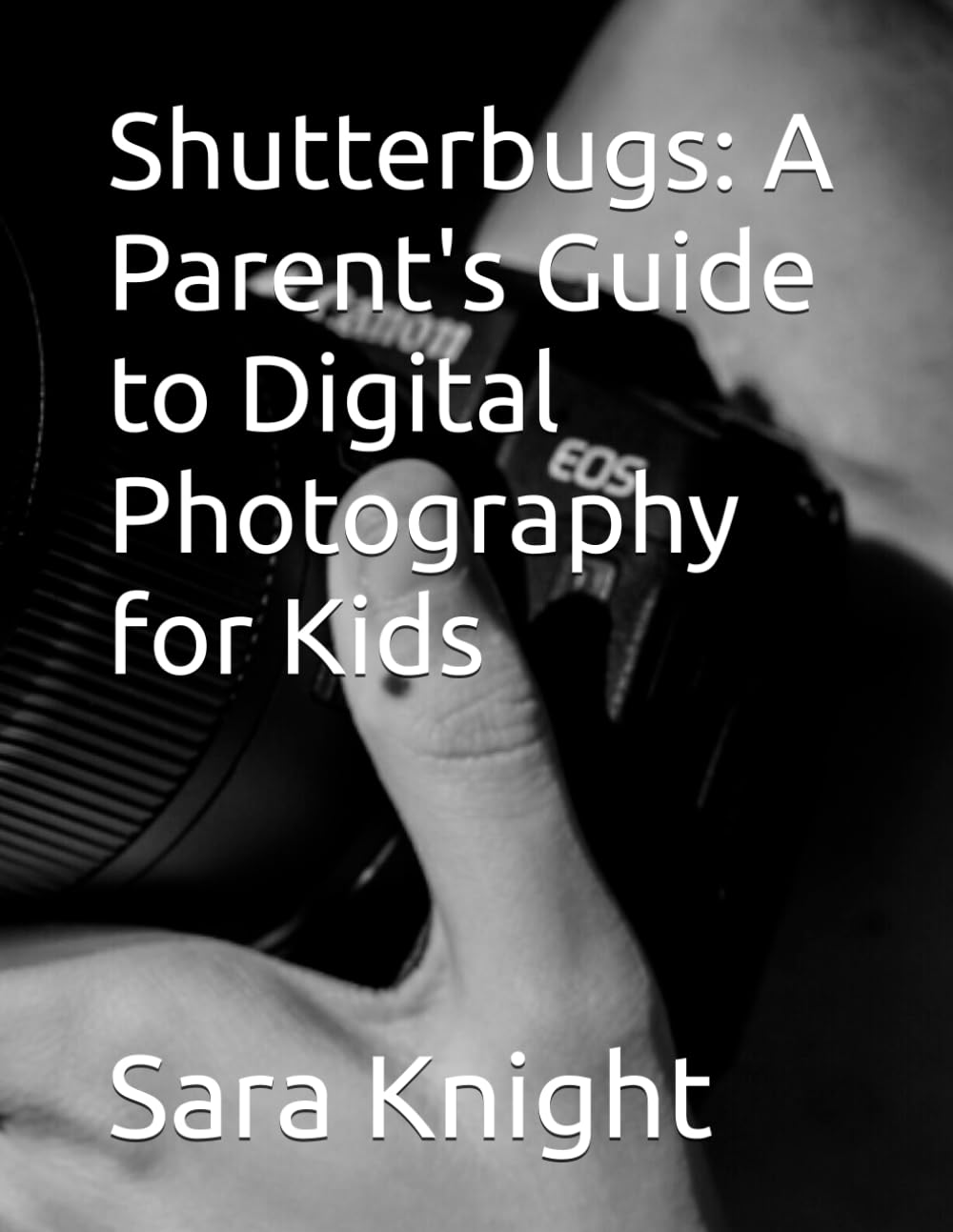 Shutterbugs: a Parent'S Guide to Digital Photography for Kids