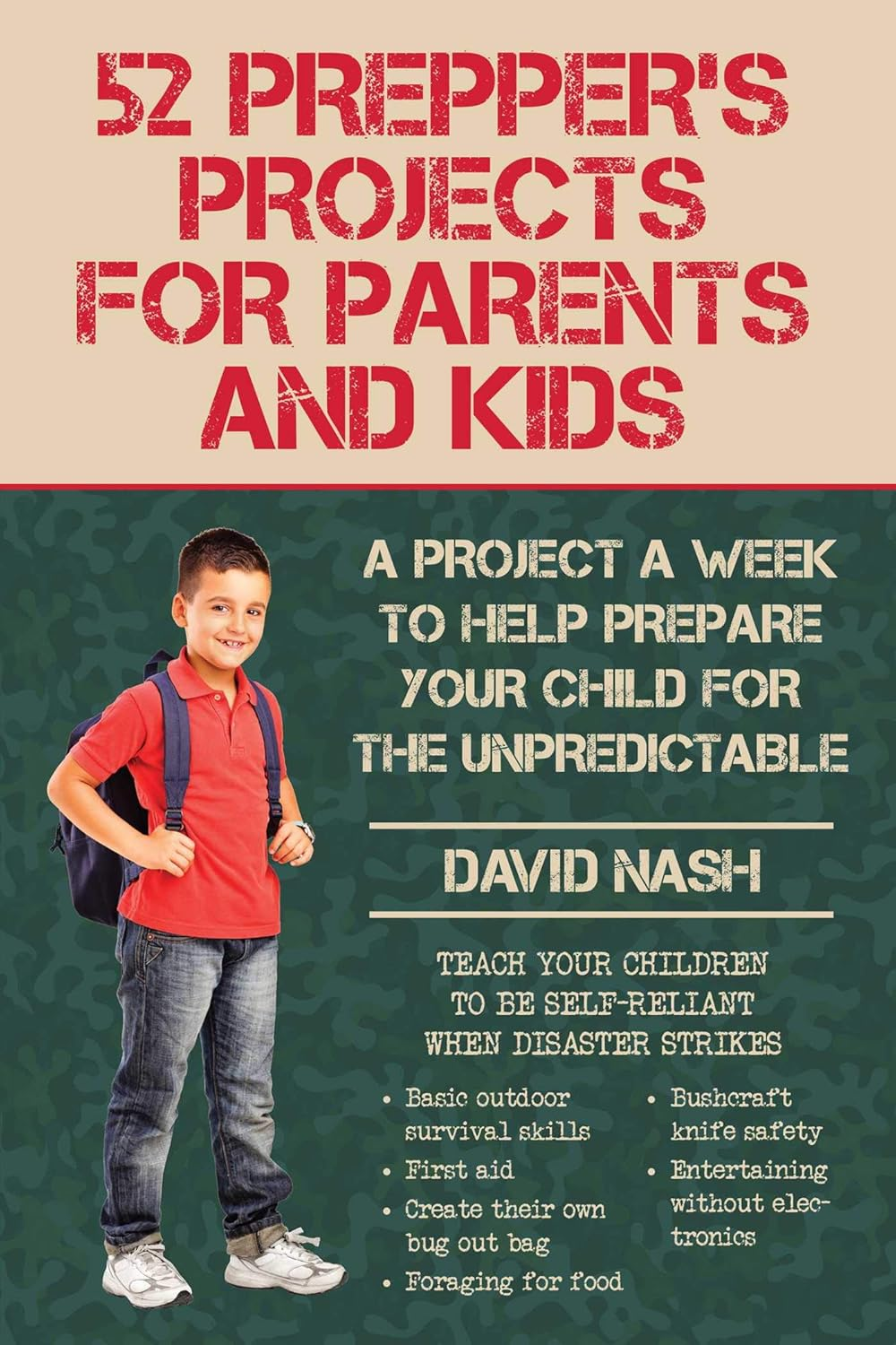 52 Prepper'S Projects for Parents and Kids: a Project a Week to Help Prepare Your Child for the Unpredictable