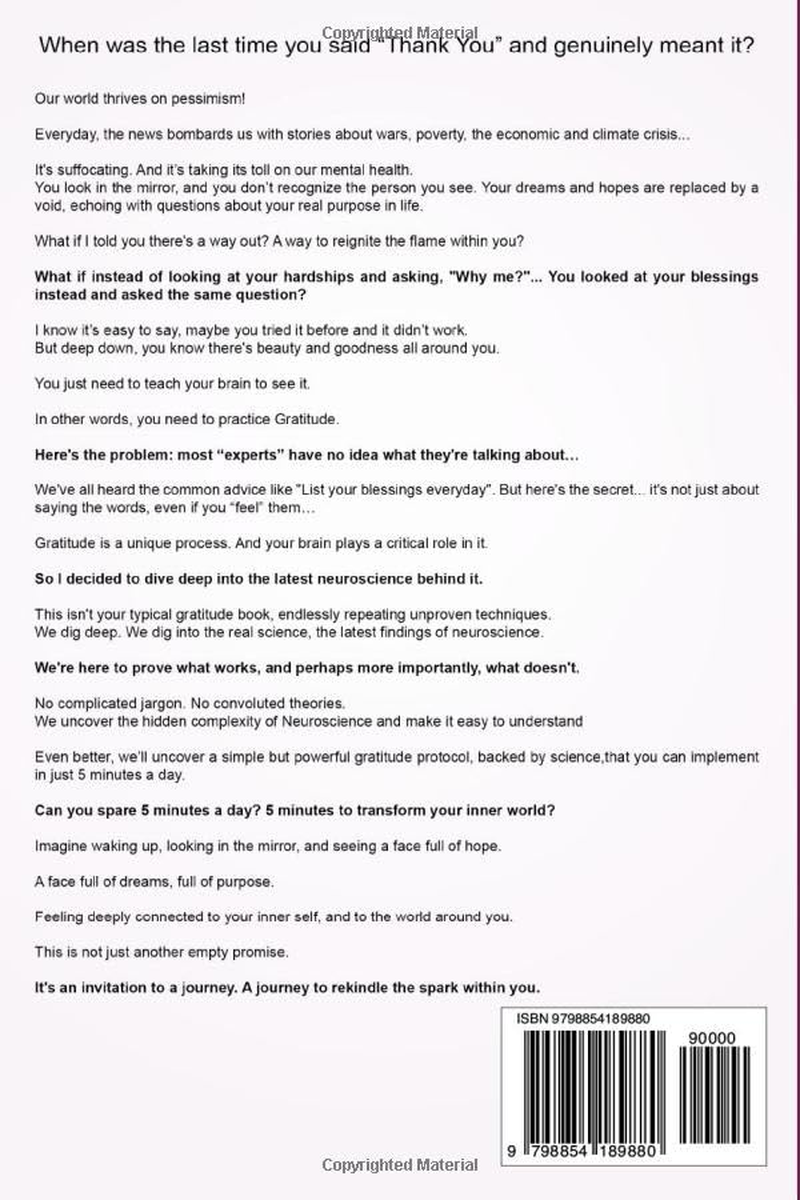 The Neuroscience of Gratitude: Why Self Help Has It All Wrong: Rewire Your Brain with a Science Backed Gratitude Practice in 5 Minutes a Day and Develop Positivity, Optimism, Resilience and Happiness