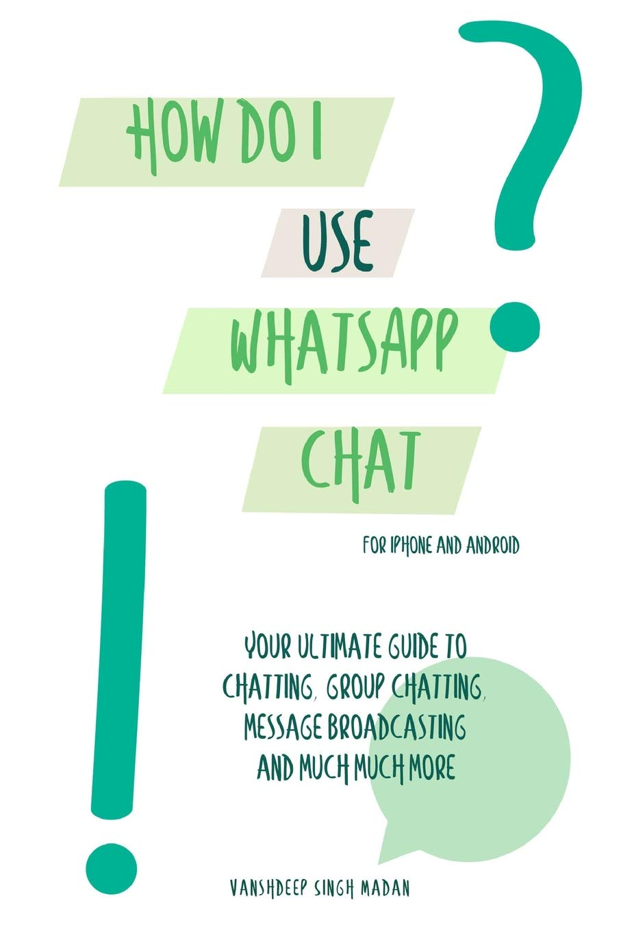 How Do I Use Whatsapp Chat?!: (Book 1) Iphone and Android