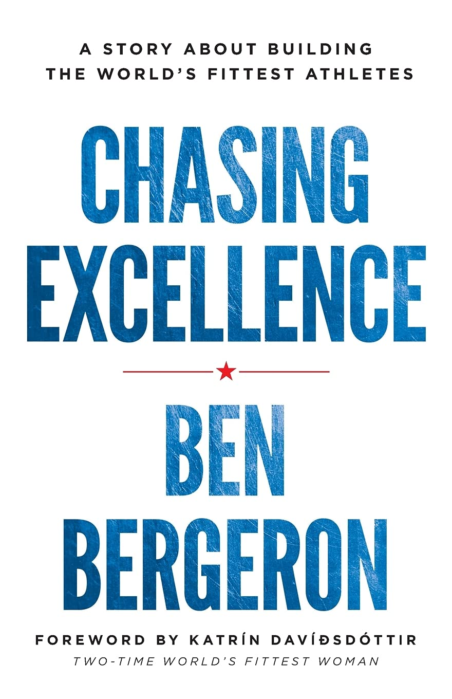 Chasing Excellence: a Story about Building the World'S Fittest Athletes