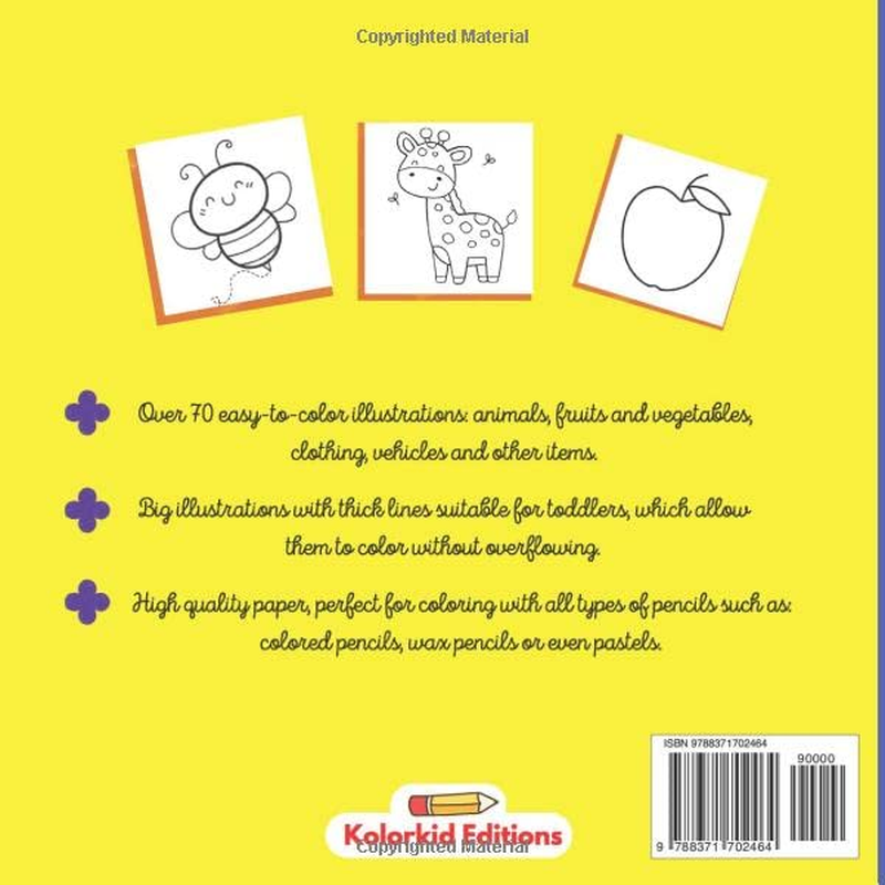 My First Coloring Book for Toddlers - Ages 2-5 Years Old: over 70 Big and Easy-To-Color Illustrations: Animals, Fruits and Vegetables, Clothing, Vehicles and Other Items