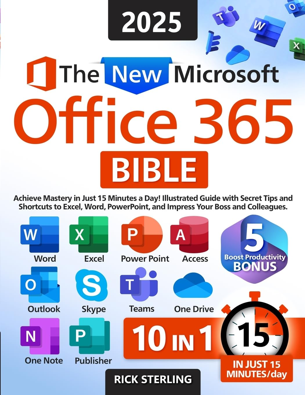 The New Microsoft Office 365 Bible: Achieve Mastery in Just 15 Minutes a Day &ndash; Illustrated Guide with Secret Tips and Shortcuts to Excel, Word, Powerpoint, and Impress Your Boss and Colleagues image number 1