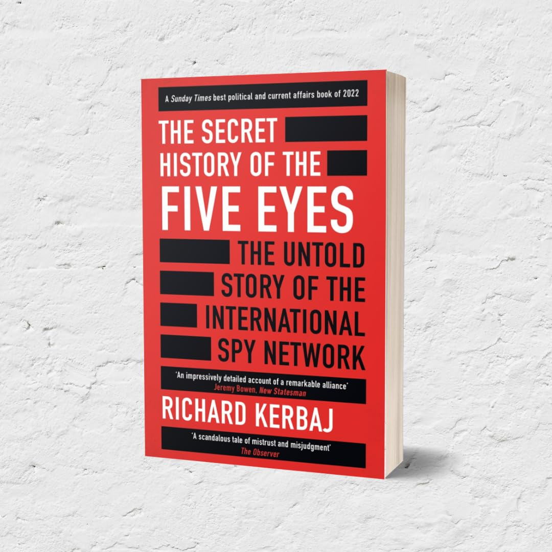 The Secret History of the Five Eyes: the Untold Story of the Shadowy International Spy Network, through Its Targets, Traitors and Spies image number 1