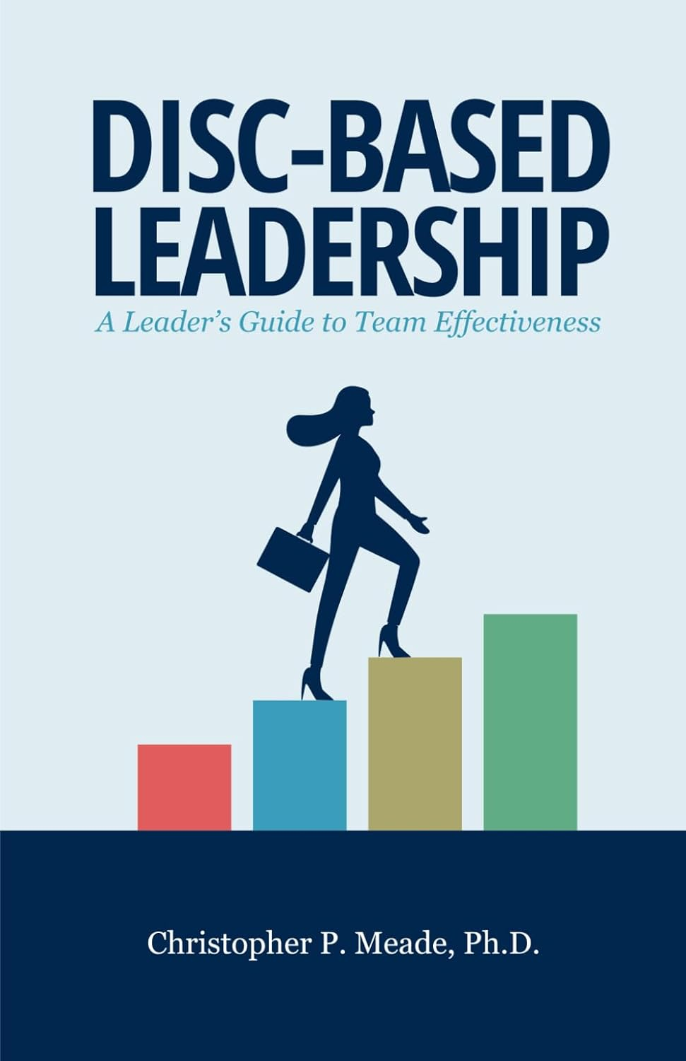 Disc-Based Leadership: a Leader&rsquo;S Guide to Team Effectiveness image number 1