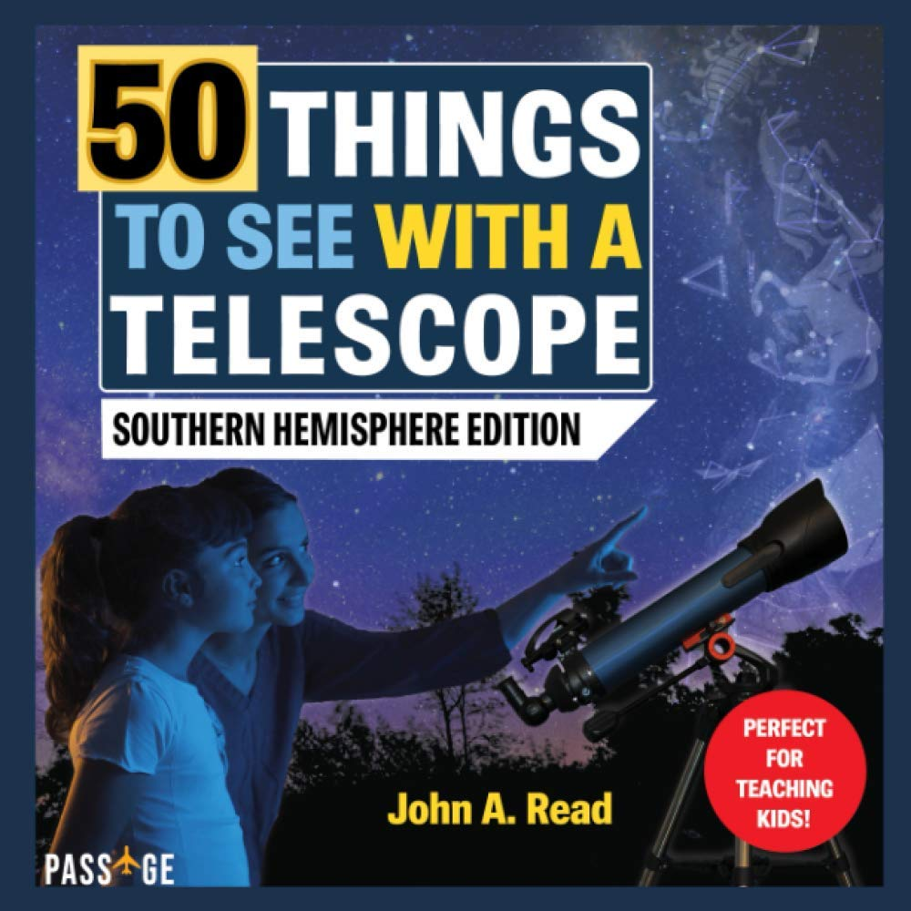 50 Things to See with a Telescope: Southern Hemisphere Edition