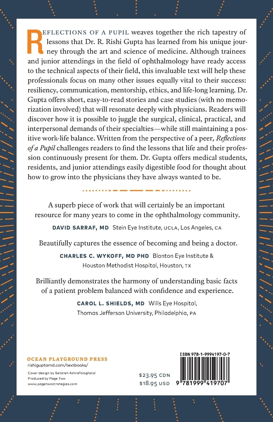 Reflections of a Pupil: What Your Med School and Ophthalmology Textbooks Can'T Teach You (But What Your Mentors, Colleagues and Patients Will)