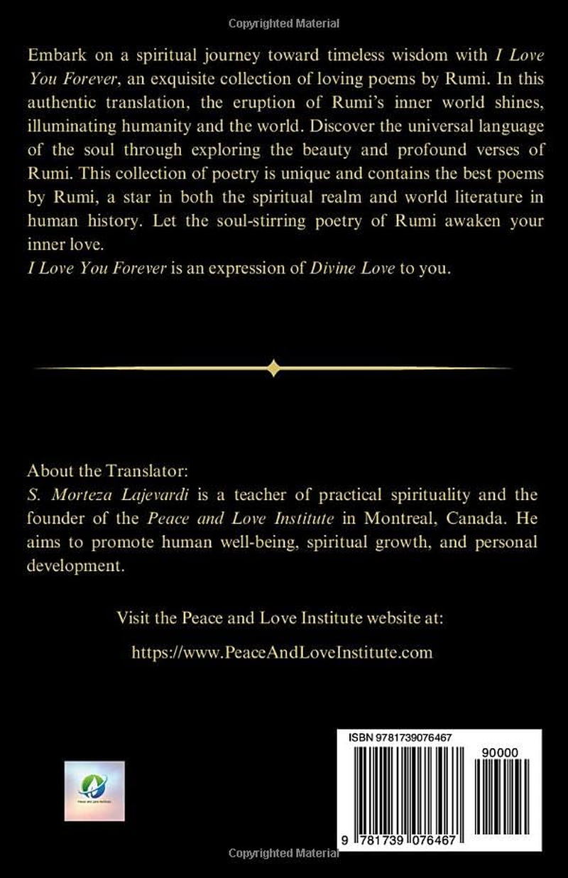 I Love You Forever: an Exquisite Collection of the Loving Poems by Rumi: an Authentic Translation