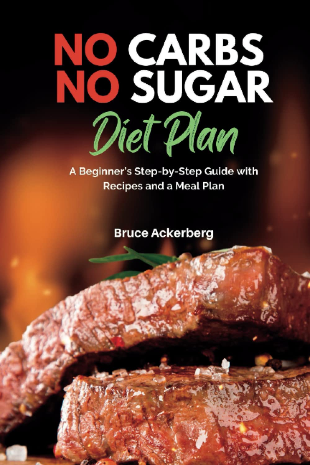 No Carbs No Sugar Diet Plan: a Beginner&rsquo;S Step-By-Step Guide with Recipes and a Meal Plan image number 1