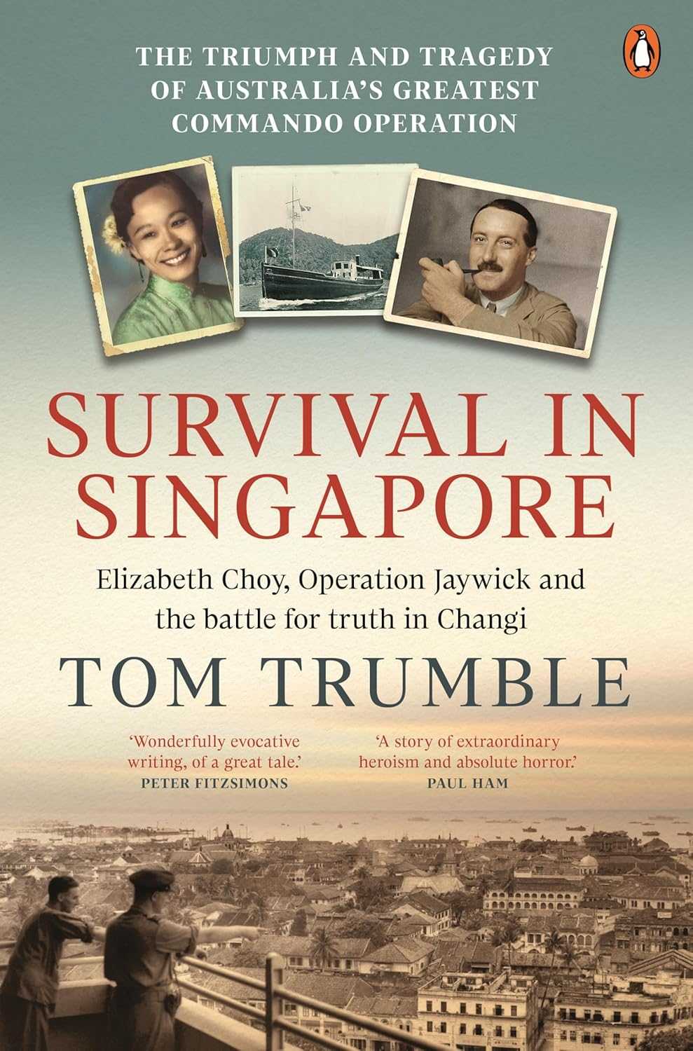 Survival in Singapore: the Triumph and Tragedy of Australia'S Greatest Commando Operation