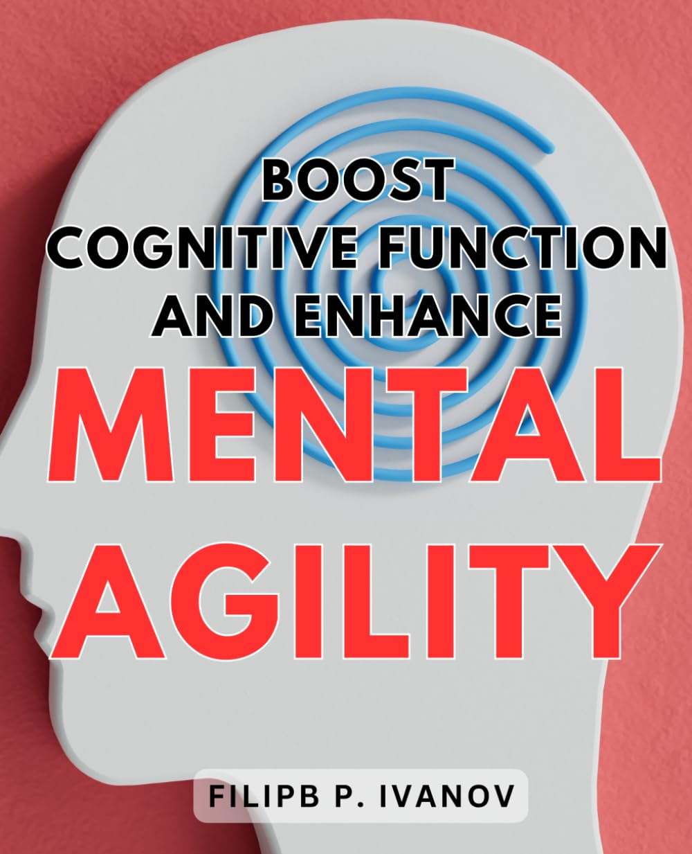 Boost Cognitive Function and Enhance Mental Agility: Unlock Your Brain'S Full Potential and Supercharge Mental Performance for Optimal Productivity image number 1