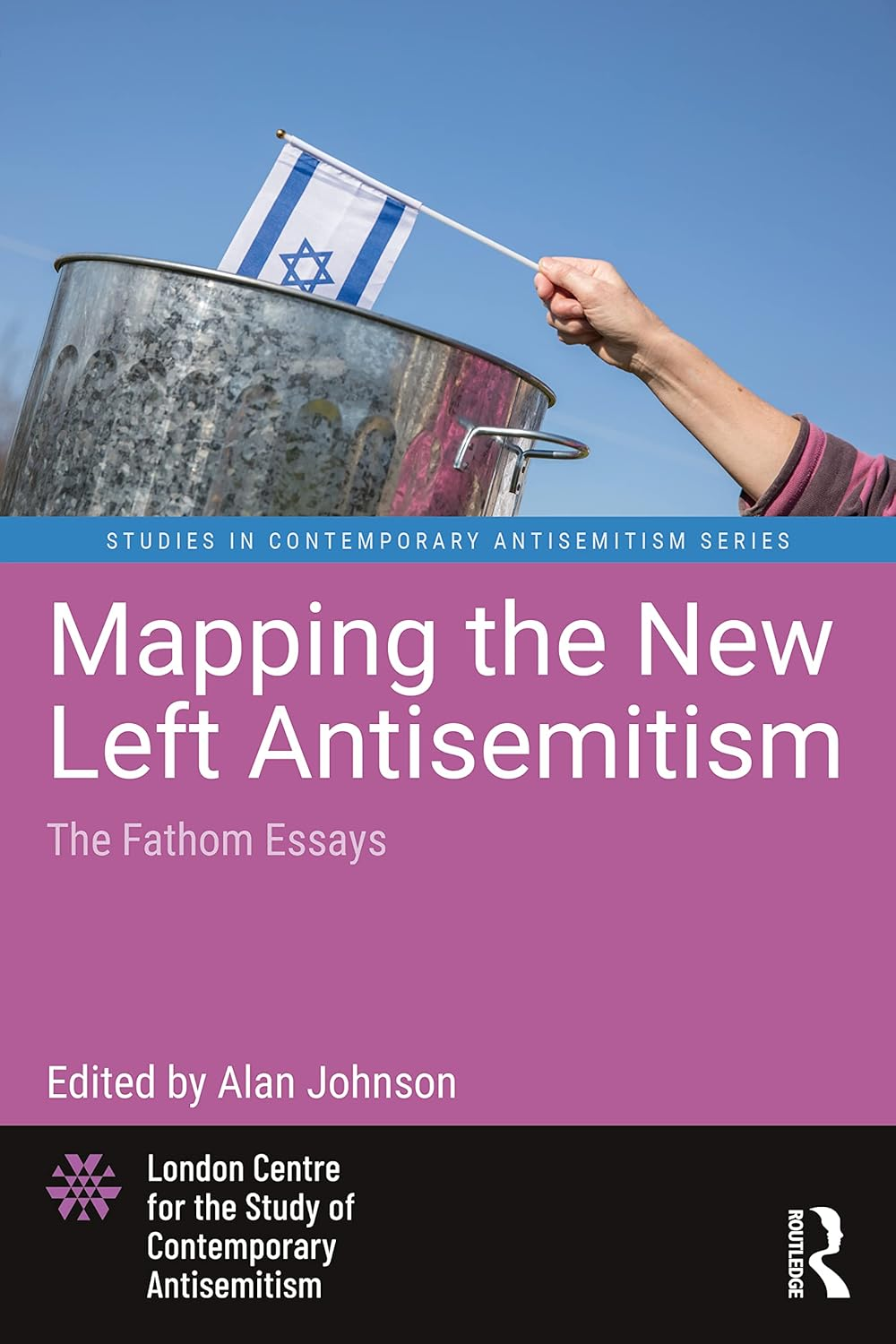 Mapping the New Left Antisemitism: the Fathom Essays