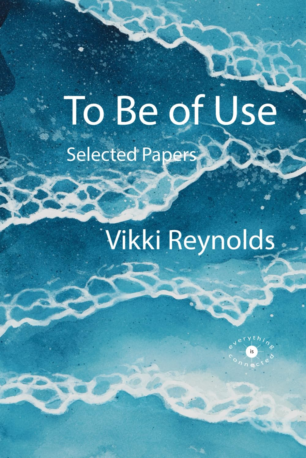 To Be of Use. Selected Papers