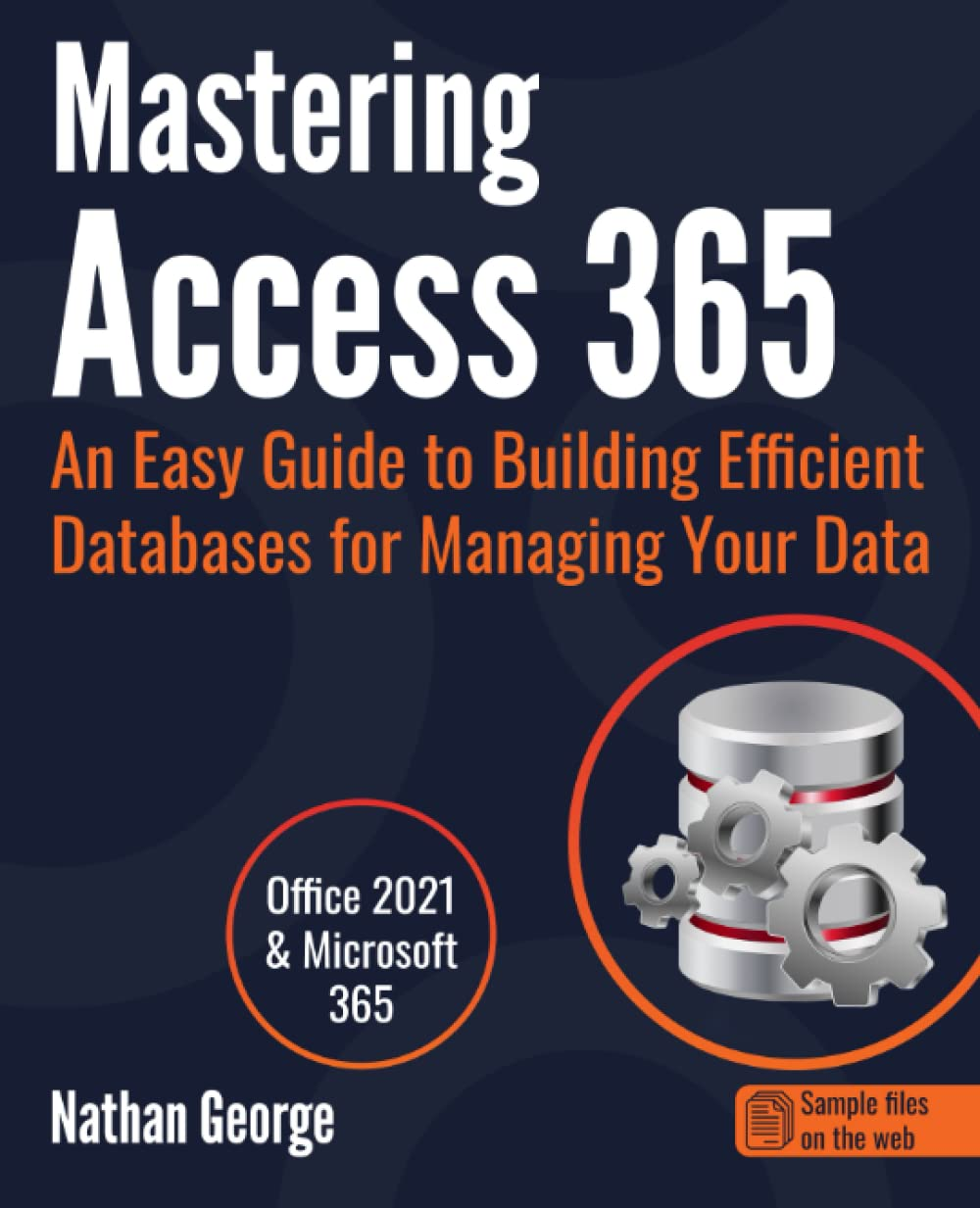 Mastering Access 365: an Easy Guide to Building Efficient Databases for Managing Your Data image number 1