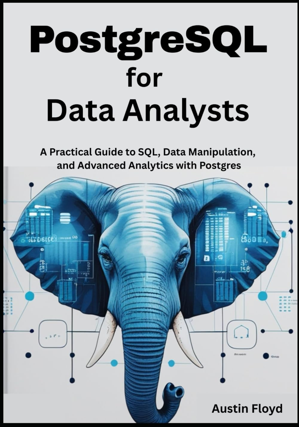 Postgresql for Data Analysts: a Practical Guide to SQL, Data Manipulation, and Advanced Analytics with Postgres image number 1