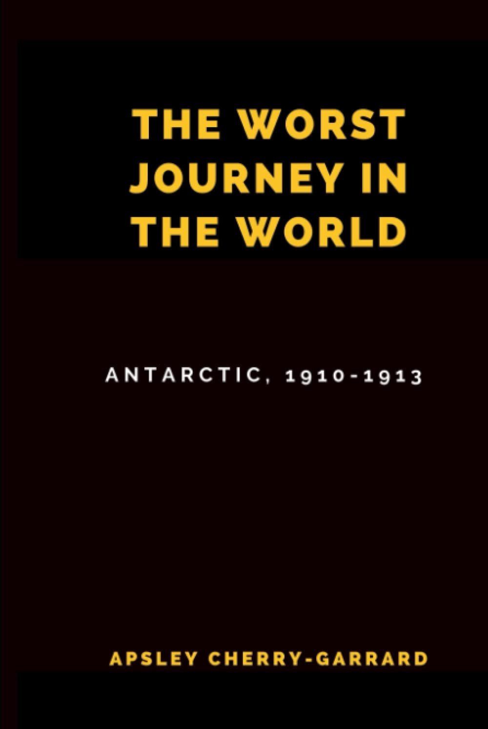 The Worst Journey in the World: Ranked Number 1 in National Geographic'S 100 Best Adventure Books of All Time image number 2
