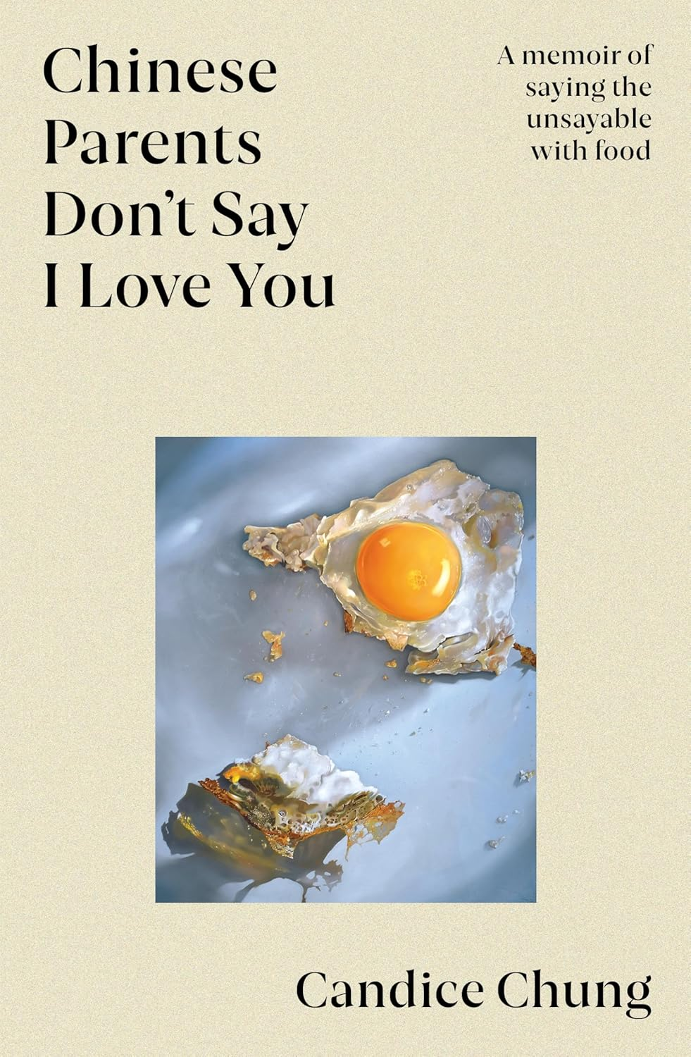 Chinese Parents Don'T Say I Love You: a Memoir of Saying the Unsayable with Food image number 1
