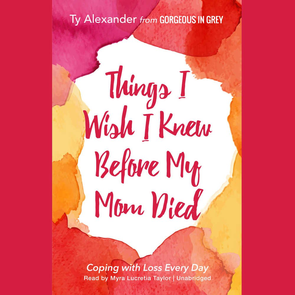 Things I Wish I Knew before My Mom Died: Coping with Loss Every Day (Bereavement or Grief Gift)