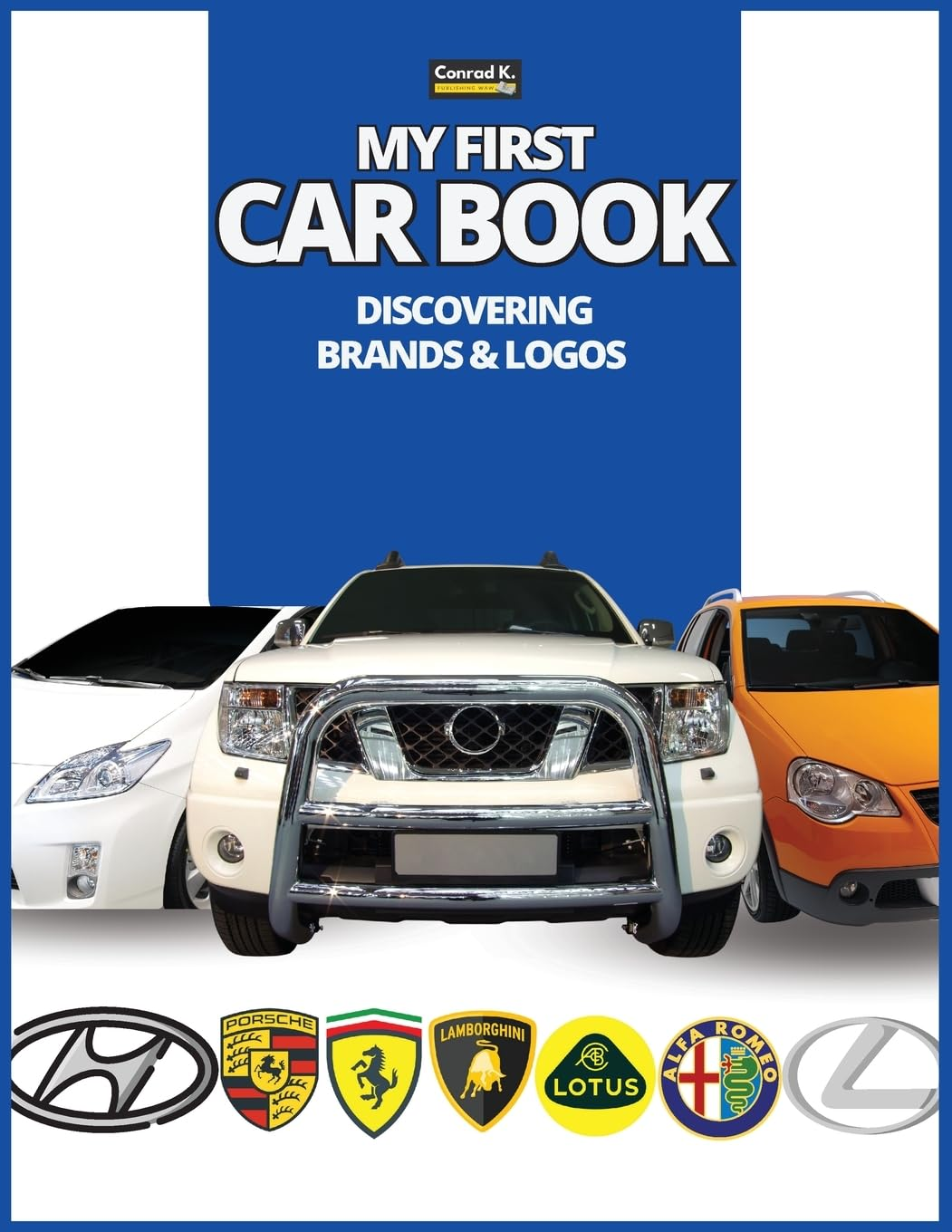 My First Car Book: Discovering Brands and Logos, Colorful Book for Kids, Car Brands Logos with Nice Pictures of Cars from around the World, Learning Car Brands from a to Z.