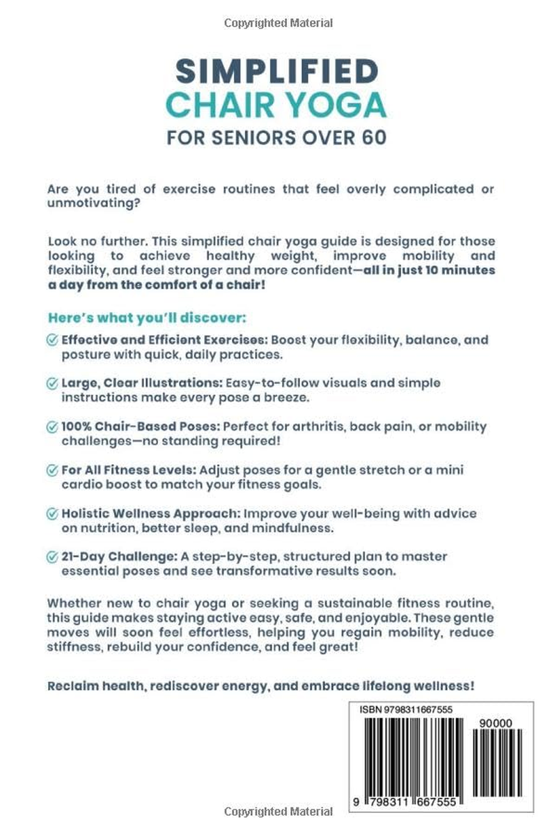 Simplified Chair Yoga for Seniors over 60: Transform Your Life in Just 10 Minutes a Day with Easy Moves for Mobility, Weight Loss, Better Posture, Balance, and Vitality image number 1