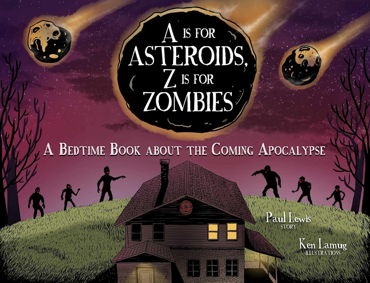 A Is for Asteroids, Z Is for Zombies: a Bedtime Book about the Coming Apocalypse